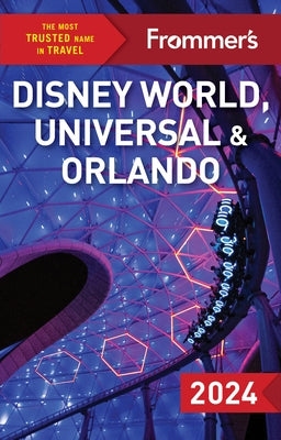 Frommer's Disney World, Universal, and Orlando 2024 by Cochran, Jason