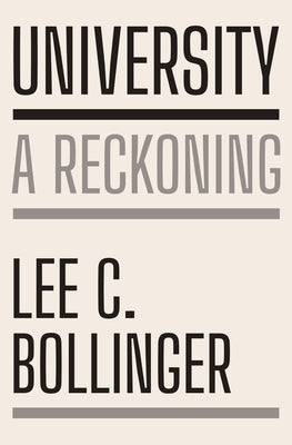 University: A Reckoning by Bollinger, Lee C.