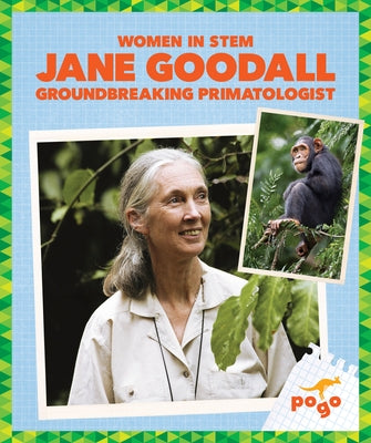 Jane Goodall: Groundbreaking Primatologist by Maccarald, Clara