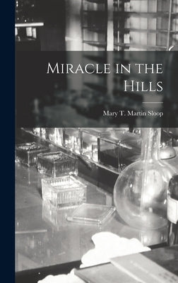 Miracle in the Hills by Sloop, Mary T. Martin 1873-1962