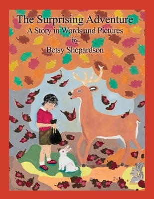 The Surprising Adventure: A Story in Words and Pictures by Shepardson, Betsy