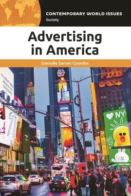 Advertising in America: A Reference Handbook by Coombs, Danielle Sarver