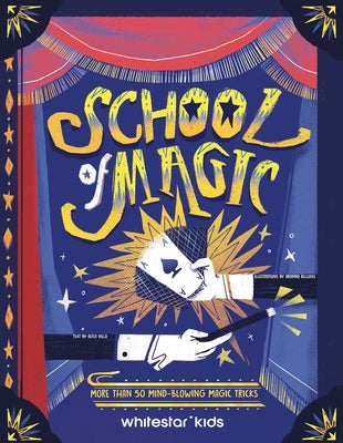 School of Magic: More Than 50 Mind-Blowing Magic Tricks by Villa, Altea