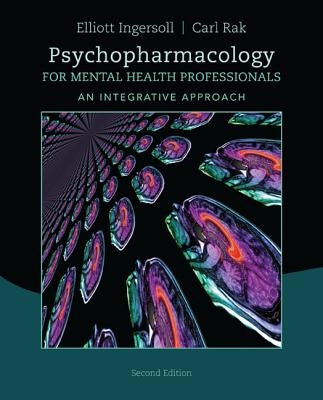 Psychopharmacology for Mental Health Professionals: An Integrative Approach by Ingersoll, R. Elliott