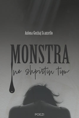 Monstra n? shpirtin tim by Scanzello, Aulona Goxhaj