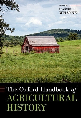 The Oxford Handbook of Agricultural History by Whayne, Jeannie