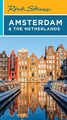 Rick Steves Amsterdam & the Netherlands by Steves, Rick