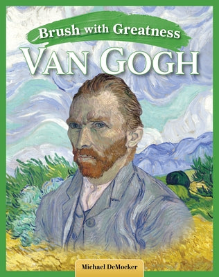 Brush with Greatness: Vincent Van Gogh by Democker, Michael