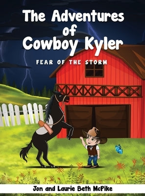 The Adventures of Cowboy Kyler: Fear of the Storm by McPike, Jon