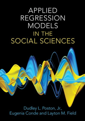 Applied Regression Models in the Social Sciences by Poston Jr, Dudley L.