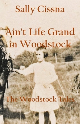 Ain't Life Grand in Woodstock by Cissna, Sally