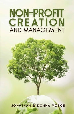 Non-Profit Creation and Management by Vorce, Jonathan &. Donna