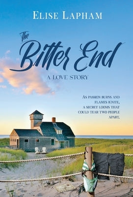 The Bitter End: A Love Story by Lapham, Elise