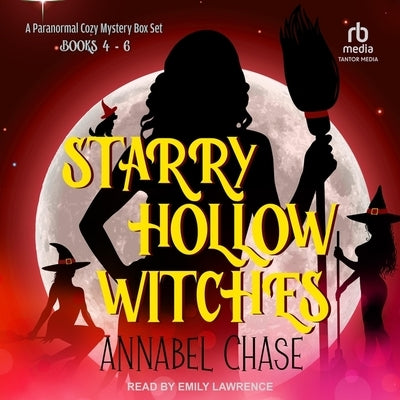 Starry Hollow Witches: A Paranormal Cozy Mystery Box Set, Books 4-6 by Chase, Annabel