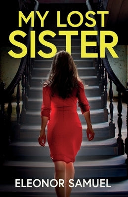 My Lost Sister: An absolutely gripping and emotional psychological thriller by Samuel, Eleonor