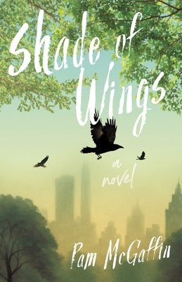 Shade of Wings by McGaffin, Pam