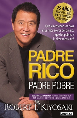 Padre Rico, Padre Pobre (Ediciã3n 25 Aniversario) / Rich Dad Poor Dad by Kiyosaki, Robert T.