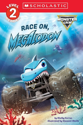 Monster Jam: Race On, Megalodon (Scholastic Level 2 Reader) by Curran, Shelby
