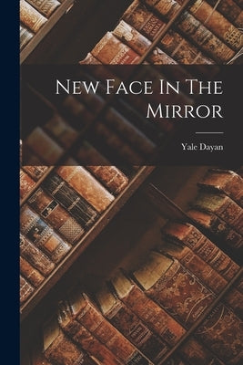 New Face In The Mirror by Dayan, Yale
