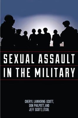 Sexual Assault in the Military: A Guide for Victims and Families by Lawhorne-Scott, Cheryl