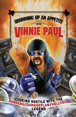 Drumming Up an Appetite with Vinnie Paul by Paul, Vinnie