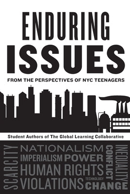 Enduring Issues from the Perspectives of NYC Teenagers: Student Authors of The Global Learning Collaborative by The Global Learning Collaborative, Stude