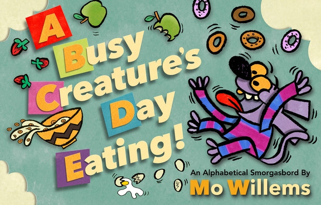 A Busy Creature's Day Eating! by Willems, Mo