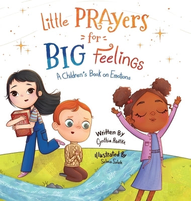 Little Prayers for Big Feelings: A Children's Book on Emotions by Radtke, Cynthia