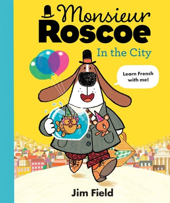 Monsieur Roscoe in the City by Field, Jim