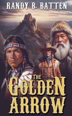 The Golden Arrow by Batten, Randy B.