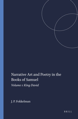 Narrative Art and Poetry in the Books of Samuel: Volume 1: King David by Fokkelman, Jan P.