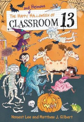 The Happy and Heinous Halloween of Classroom 13 by Lee, Honest