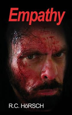 Empathy: The Memoir of an Empathetic Serial Killer... by Horsch, R. C.
