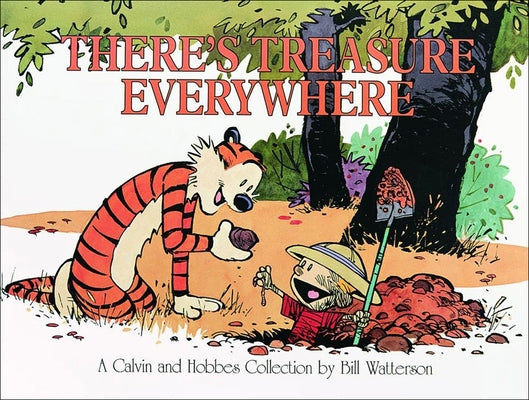 There's Treasure Everywhere: A Calvin and Hobbes Collection by Watterson, Bill