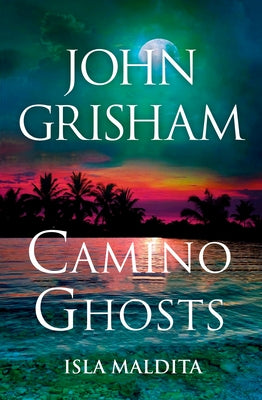 Camino Ghosts (Isla Maldita) Spanish Edition by Grisham, John