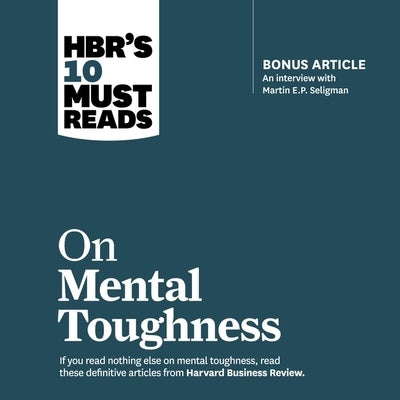 Hbr's 10 Must Reads on Mental Toughness by Bennis, Warren G.