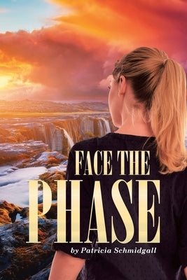 Face the Phase by Schmidgall, Patricia