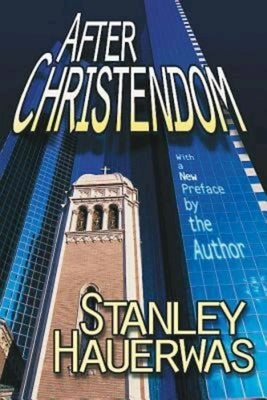 After Christendom by Hauerwas, Stanley