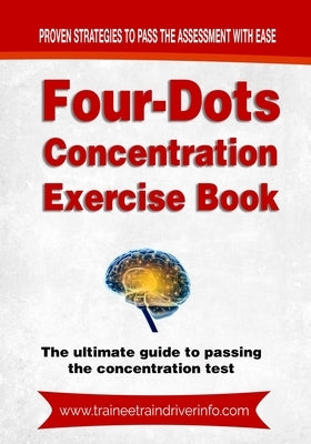 Four-Dots Concentration Exercise Book: The ultimate guide to passing the train driver attention test by Driver Info, Trainee Train