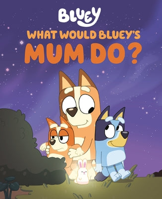 What Would Bluey's Mum Do? by Penguin Young Readers Licenses