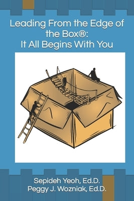 Leading From the Edge of the Box(R): It All Begins with You by Wozniak Ed D., Peggy J.