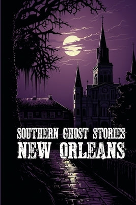 Southern Ghost Stories: New Orleans by Sircy, Allen