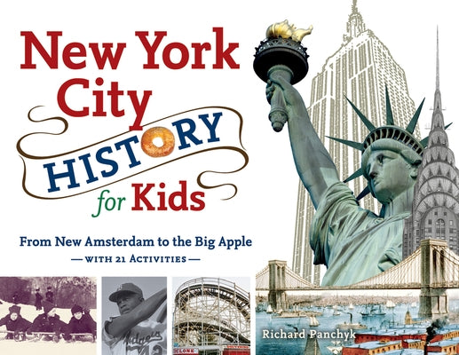 New York City History for Kids: From New Amsterdam to the Big Apple with 21 Activities Volume 44 by Panchyk, Richard