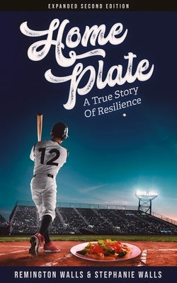 Home Plate: A True Story of Resilience by Walls, Stephanie