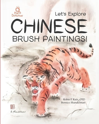Let's Explore Chinese Brush Paintings! by Shandelman, Bernice