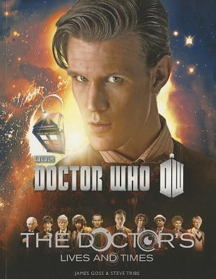 Doctor Who: The Doctor's Lives and Times by Goss, James