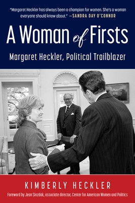 A Woman of Firsts: Margaret Heckler, Political Trailblazer by Heckler, Kimberly