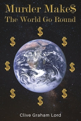 Murder Make$ The World Go Round by Lord, Clive Graham