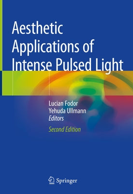 Aesthetic Applications of Intense Pulsed Light by Fodor, Lucian