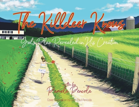The Killdeer Knows: God's Plan Revealed in His Creation by Pencola, Pamela